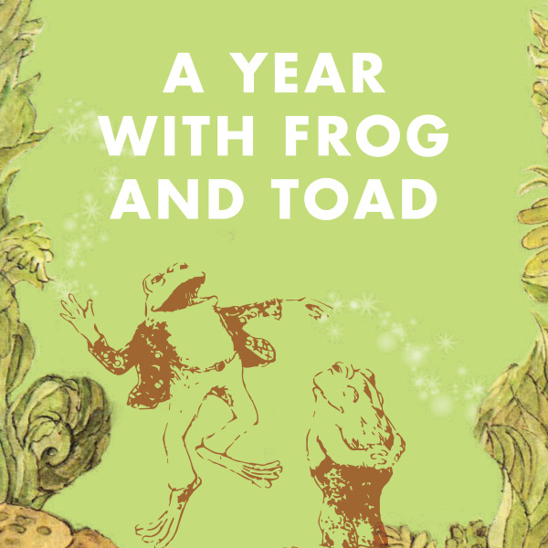 A Year With Frog And Toad - 16 MAY 2020