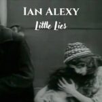 Ian Alexy – “Little Lies”